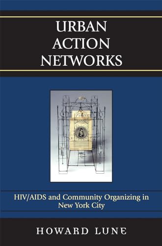 9780742540842: Urban Action Networks: HIV/AIDS and Community Organizing in New York City