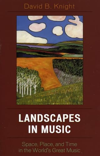 Stock image for Landscapes in Music: Space, Place, and Time in the World's Great Music for sale by Chiron Media