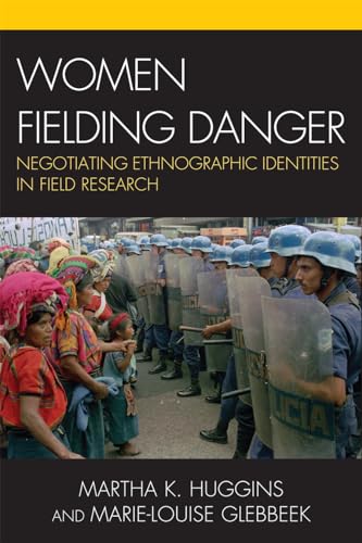 Imagen de archivo de Women Fielding Danger: Negotiating Ethnographic Identities in Field Research a la venta por Chiron Media