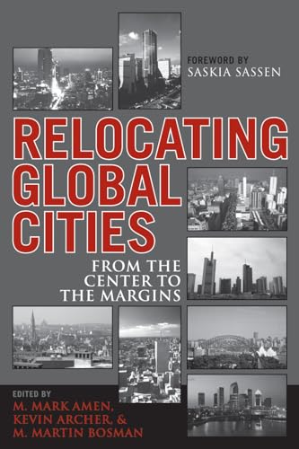 9780742541221: Relocating Global Cities: From the Center to the Margins