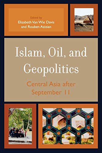 Beispielbild fr Islam, Oil, and Geopolitics : Central Asia after September 11 zum Verkauf von Better World Books