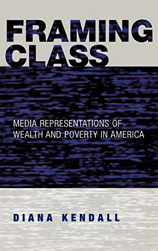 Imagen de archivo de Framing Class: Media Representations of Wealth and Poverty in America a la venta por ThriftBooks-Dallas