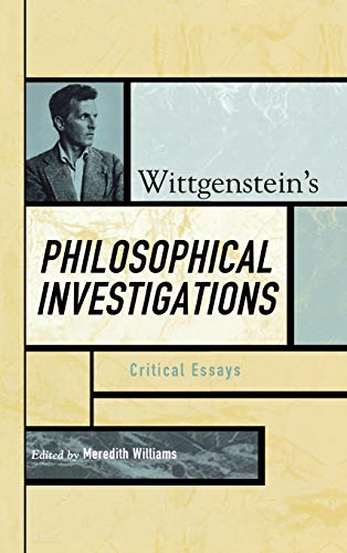 9780742541900: Wittgenstein's Philosophical Investigations: Critical Essays (Critical Essays on the Classics Series)
