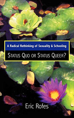 Stock image for A Radical Rethinking of Sexuality and Schooling: Status Quo or Status Queer? (Curriculum, Cultures, and (Homo)Sexualities Series) for sale by Tim's Used Books  Provincetown Mass.