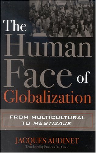 Beispielbild fr The Human Face of Globalization: From Multicultural to Mestizaje zum Verkauf von HPB-Red