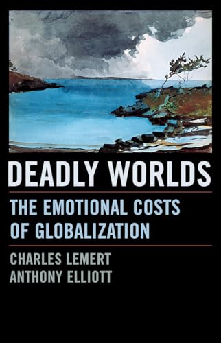 Stock image for Deadly Worlds : The Emotional Costs of Globalization for sale by Better World Books