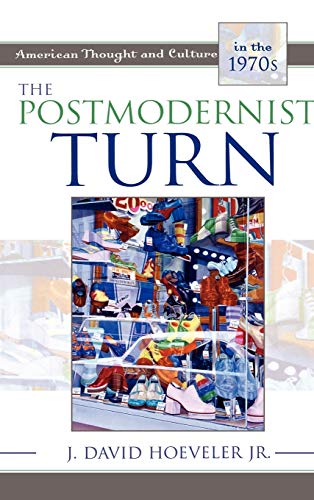 9780742542563: The Postmodernist Turn: American Thought and Culture in the 1970s