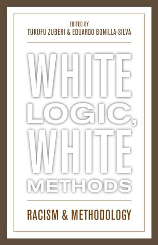 Imagen de archivo de White Logic, White Methods: Racism and Methodology a la venta por Goodwill