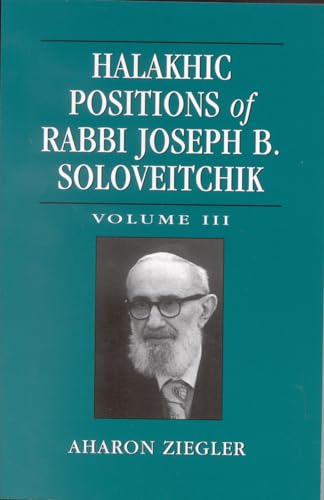 Beispielbild fr Halakhic Positions of Rabbi Joseph B Soloveitchik Volume 3 Volume III zum Verkauf von PBShop.store US