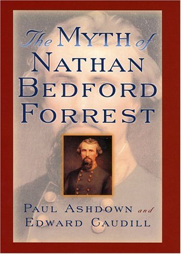 Imagen de archivo de The Myth of Nathan Bedford Forrest a la venta por Books from the Past