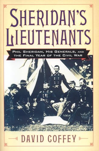 Stock image for Sheridan's Lieutenants: Phil Sheridan, His Generals, and the Final Year of the Civil War (The American Crisis Series: Books on the Civil War Era) for sale by SecondSale