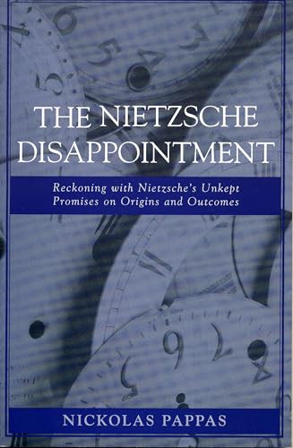 Stock image for The Nietzsche Disappointment: Reckoning with Nietzsches Unkept Promises on Origins and Outcomes for sale by Michael Lyons