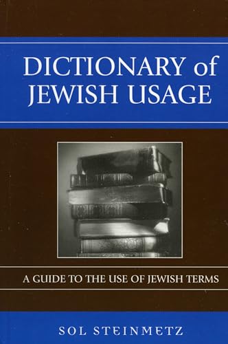 Dictionary of Jewish Usage: A Guide to the Use of Jewish Terms (9780742543874) by Steinmetz, Sol