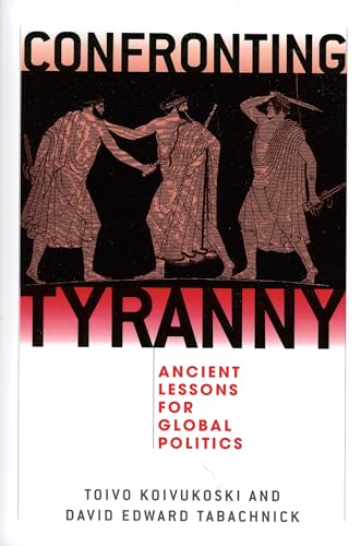 Stock image for Confronting Tyranny : Ancient Lessons for Global Politics for sale by Better World Books