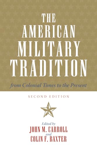 Imagen de archivo de The American Military Tradition: From Colonial Times to the Present a la venta por SGS Trading Inc