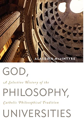 Imagen de archivo de God, Philosophy, Universities : A Selective History of the Catholic Philosophical Tradition a la venta por Better World Books