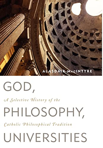 Stock image for God, Philosophy, Universities : A Selective History of the Catholic Philosophical Tradition for sale by Better World Books