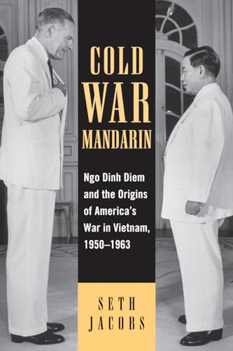 Beispielbild fr Cold War Mandarin: Ngo Dinh Diem and the Origins of America's War in Vietnam, 1950"1963 (Vietnam: America in the War Years) zum Verkauf von BooksRun