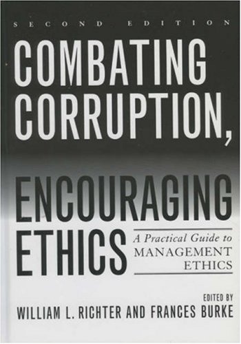 9780742544505: Combating Corruption, Encouraging Ethics: A Practical Guide to Management Ethics