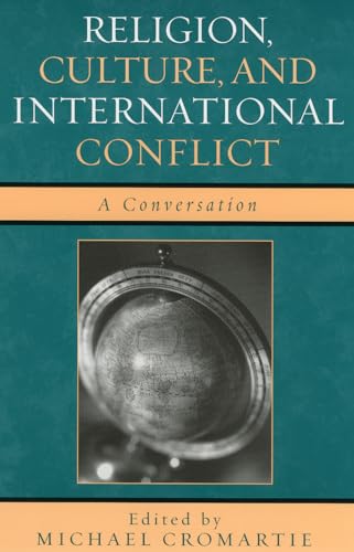 9780742544727: Religion, Culture, and International Conflict: A Conversation