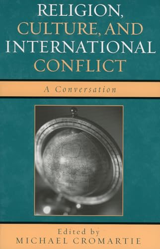 9780742544734: Religion, Culture, and International Conflict: A Conversation