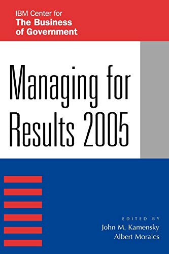 Beispielbild fr Managing for Results 2005 (IBM Center for The Business of Government) zum Verkauf von -OnTimeBooks-