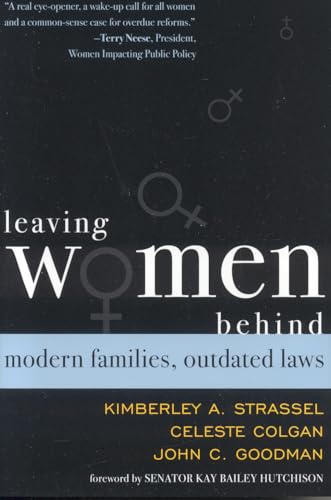 Leaving Women Behind: Modern Families, Outdated Laws (9780742545458) by Kimberley A. Strassel; Celeste Colgan; John C. Goodman
