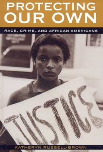 Stock image for Protecting Our Own: Race, Crime, and African Americans for sale by ThriftBooks-Dallas