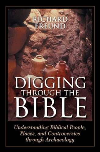 9780742546448: Digging Through the Bible: Understanding Biblical People, Places, and Controversies through Archaeology