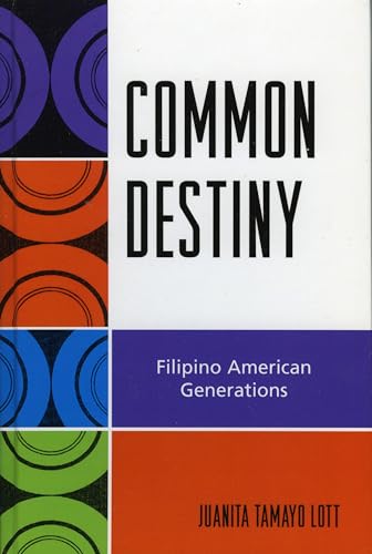 Common Destiny : Filipino American Generations - Lott, Juanita Tamayo