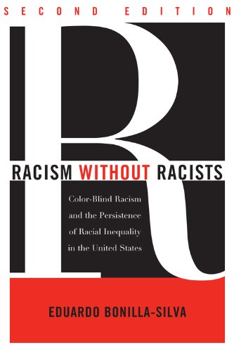 Racism without Racists: Color-Blind Racism and the Persistence of Racial Inequality in the United St - Bonilla-Silva, Eduardo