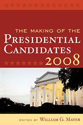 9780742547193: The Making of the Presidential Candidates 2008