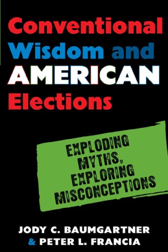 Beispielbild fr Conventional Wisdom and American Elections: Exploding Myths, Exploring Misconceptions zum Verkauf von More Than Words