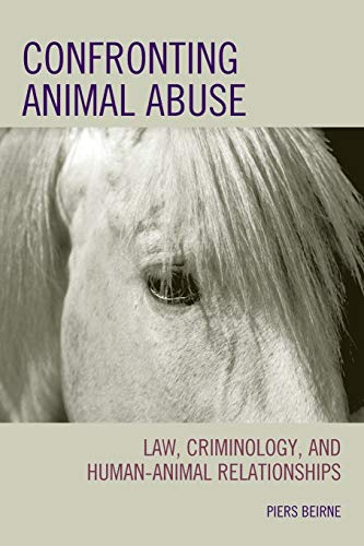 9780742547445: Confronting Animal Abuse: Law, Criminology, and Human-Animal Relationships