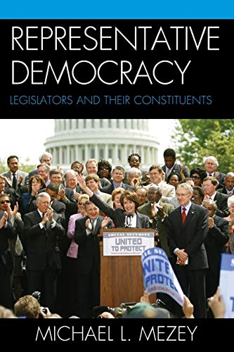 9780742547704: Representative Democracy: Legislators and Their Constituents
