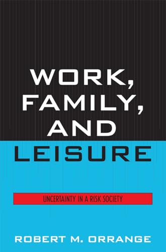 Stock image for Work, Family, and Leisure: Uncertainty in a Risk Society for sale by Chiron Media