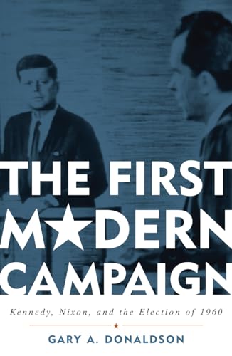 Beispielbild fr The First Modern Campaign: Kennedy, Nixon, and the Election of 1960 zum Verkauf von BooksRun