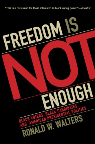 9780742548060: Freedom Is Not Enough: Black Voters, Black Candidates, and American Presidential Politics (American Political Challenges)