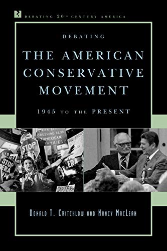 9780742548244: Debating the American Conservative Movement: 1945 to the Present (Debating Twentieth-Century America)