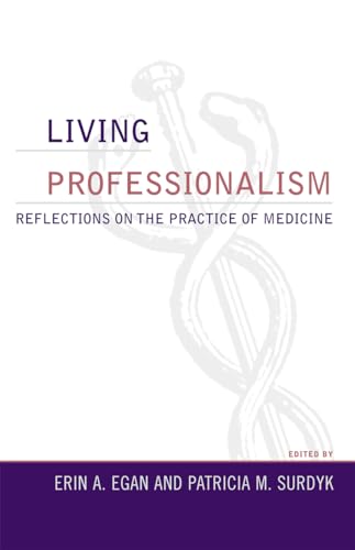 Stock image for Living Professionalism: Reflections on the Practice of Medicine (Practicing Bioethics) for sale by PAPER CAVALIER US