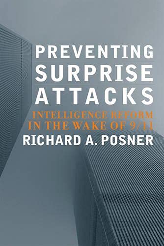Preventing Surprise Attacks: Intelligence Reform in the Wake of 9/11 (Hoover Studies in Politics, Economics, and Society) - Posner, Richard A.