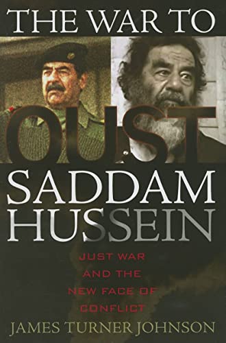 Stock image for The War to Oust Saddam Hussein : Just War and the New Face of Conflict for sale by Better World Books