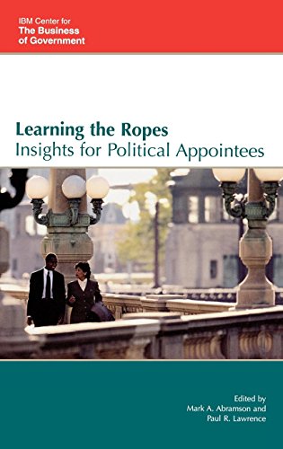 Stock image for Learning the Ropes: Insights for Political Appointees (IBM Center for the Business of Government) for sale by Bookmonger.Ltd