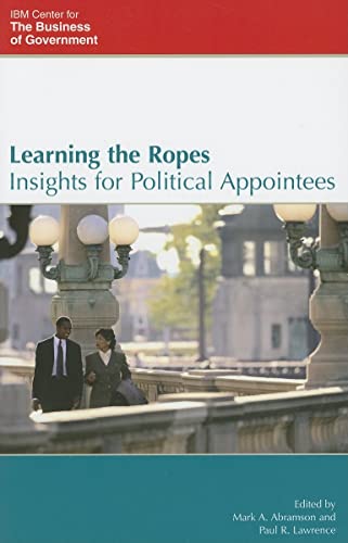 Stock image for Learning the Ropes : Insights for Political Appointees for sale by Better World Books