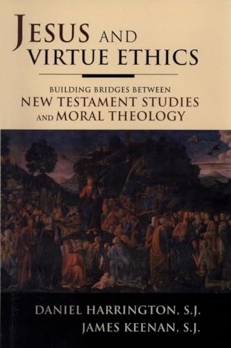 Imagen de archivo de Jesus and Virtue Ethics: Building Bridges between New Testament Studies and Moral Theology a la venta por Brook Bookstore