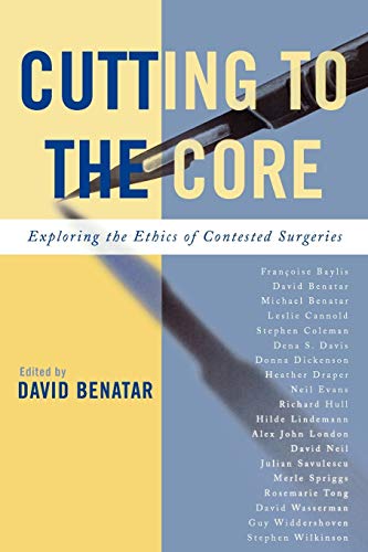 Beispielbild fr Cutting to the Core: Exploring the Ethics of Contested Surgeries zum Verkauf von Decluttr