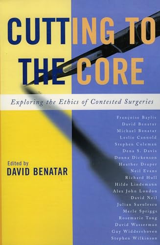 9780742550018: Cutting to the Core: Exploring the Ethics of Contested Surgeries