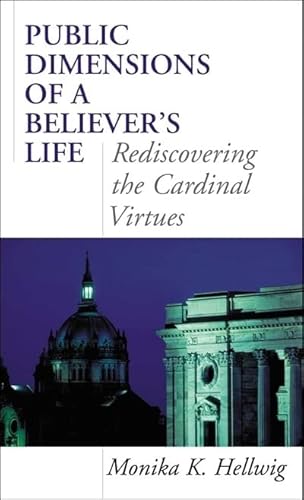 Imagen de archivo de Public Dimensions of a Believer's Life: Rediscovering the Cardinal Virtues a la venta por Wonder Book