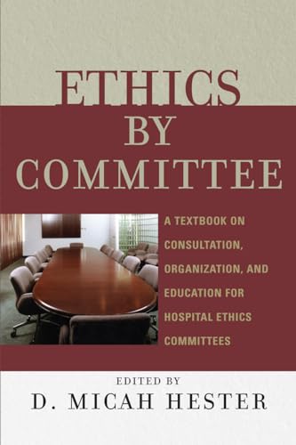 Stock image for Ethics by Committee: A Textbook on Consultation, Organization, and Education for Hospital Ethics Committees for sale by Michael Lyons