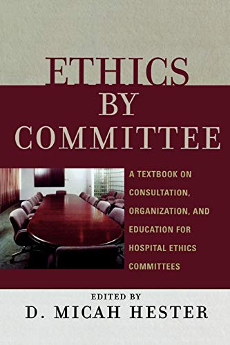 Beispielbild fr Ethics by Committee : A Textbook on Consultation, Organization, and Education for Hospital Ethics Committees zum Verkauf von Better World Books